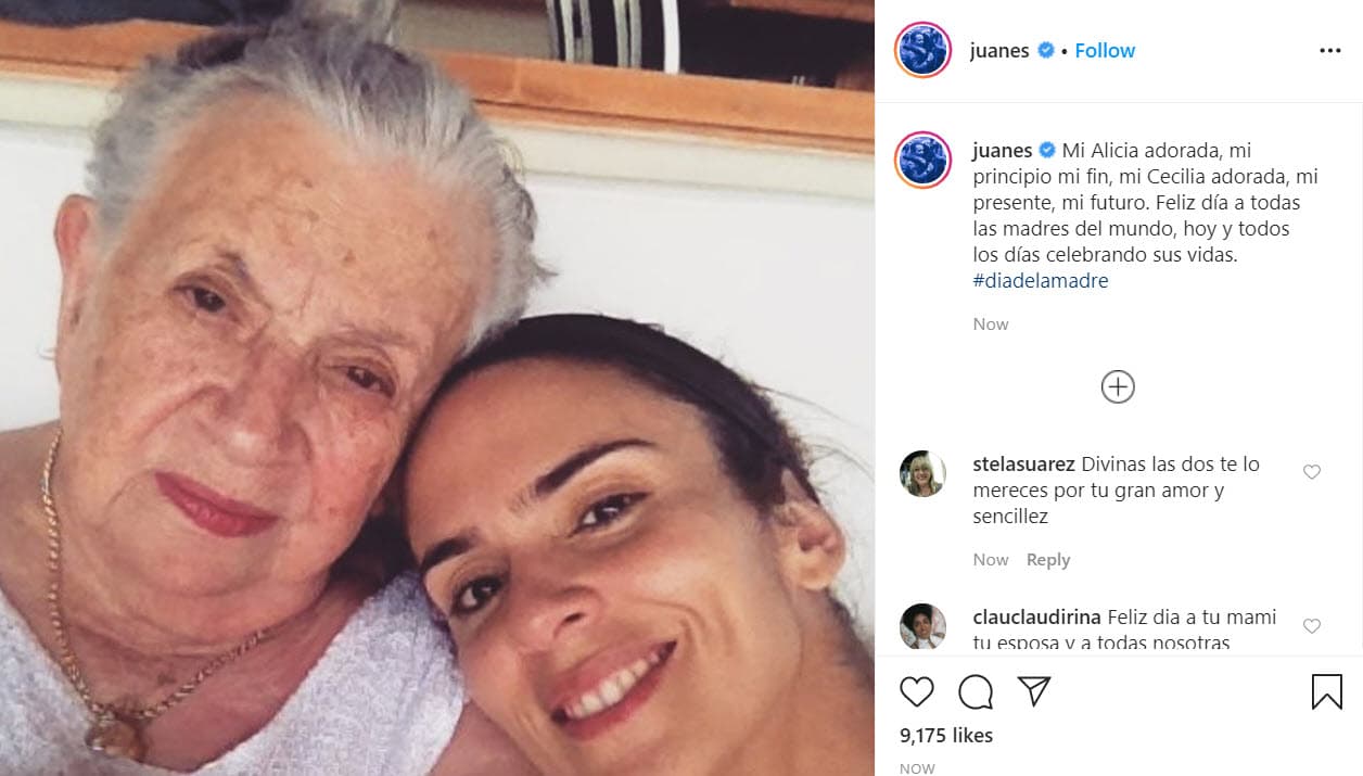 El cantante
<b> <a href="https://www.univision.com/temas/juanes" target="_blank">Juanes</a> </b>honró a dos madres importantes en su vida: Alicia, su progenitora; y Cecilia, su esposa y madre de tres hijos. "Mi Alicia adorada, mi principio mi fin. Mi Cecilia adorada, mi presente, mi futuro. 
<b><a href="https://www.instagram.com/p/CAAqzuYnzG-/" target="_blank">Feliz día a todas las madres del mundo</a></b>, hoy y todos los días celebrando sus vidas”.
<br>