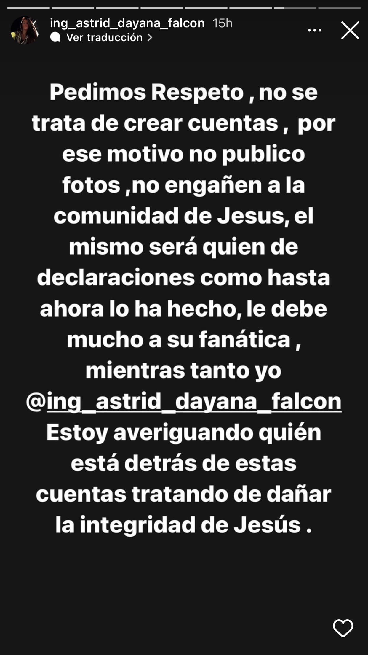 En otro mensaje 
<b>pidió "respeto":</b> "Por ese motivo no publico fotos, no engañen a la comunidad de Jesús". 
<br>