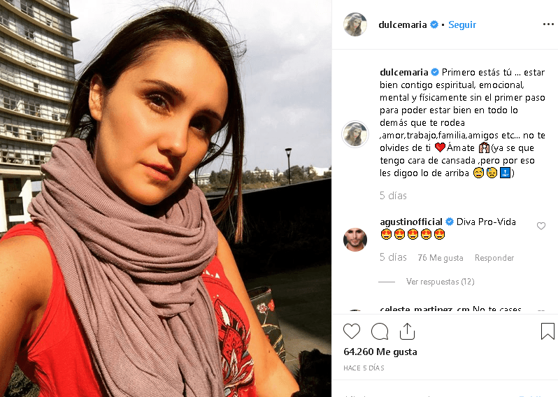 El mensaje, publicado por la actriz 
<b><a href="https://www.instagram.com/dulcemaria/" target="_blank">en Instagram el 4 de abril,</a></b> dice lo siguiente: “Primero estás tú… estar bien contigo espiritual, emocional, mental y físicamente (...) el primer paso para poder estar bien en todo lo demás que te rodea, amor, trabajo, familia, amigos, etc., no te olvides de ti. Ámate”.