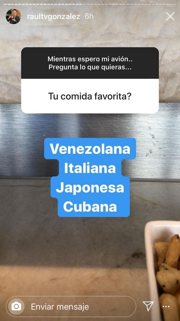 Varios de sus fans quisieron profundizar en sus gustos personales y Raúl respondió con sinceridad. Respecto a su comida favorita dijo que son varias, por supuesto, la venezolana fue la primera en la lista.