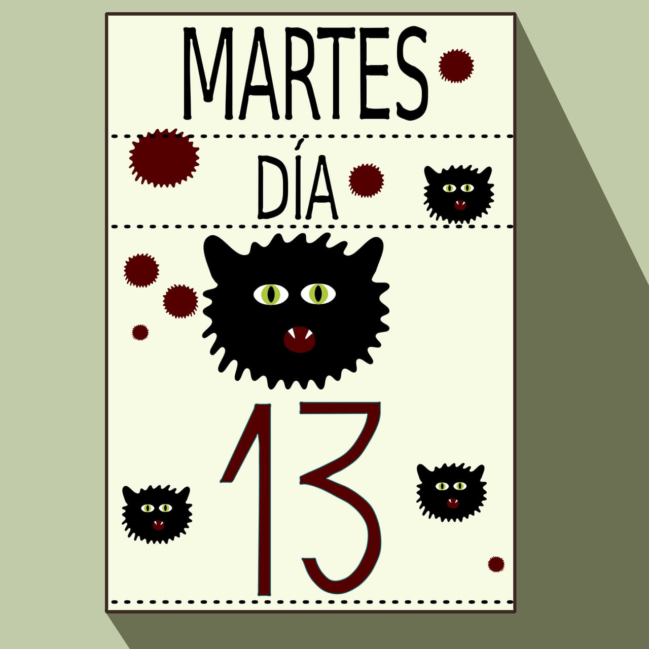“Es martes trece ni te cases ni te embarques, ni gallina eches, ni hija cases, ni hijo cases, ni cerdo mates, ni tu casa mudes, ni tu hija cases, ni tu ropa tajes, y muchos otros más”.
<br>
