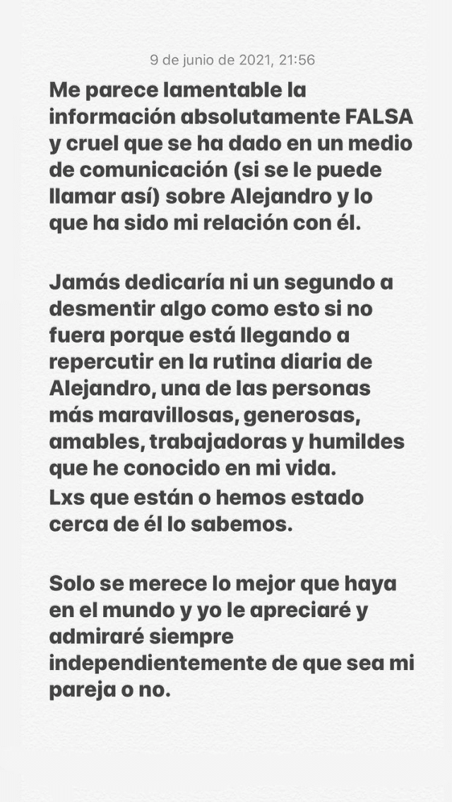 "
<b>Me parece lamentable la información absolutamente falsa y cruel</b> que se ha dado en un medio de comunicación (si se le puede llamar así) sobre Alejandro y lo que ha sido mi relación con él", se lee en el primer párrafo del texto.
<br>