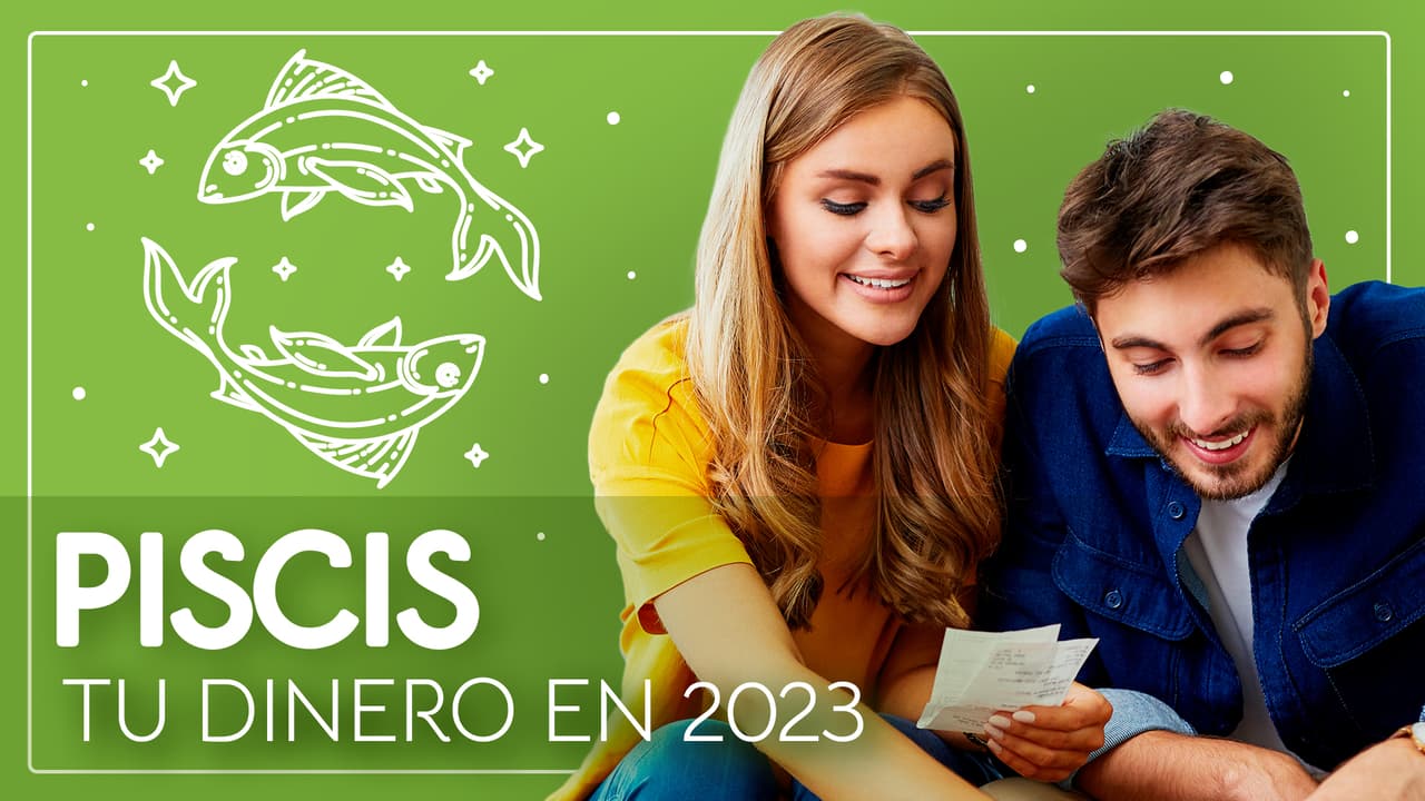 Horóscopos 2023, predicciones para Piscis en el Dinero: un año para cuidar tus finanzas
