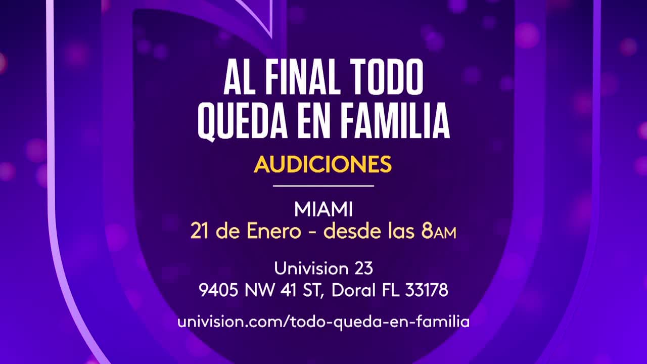 No te pierdas las audiciones de ‘Al final todo queda en familia’, el nuevo concurso de Univision