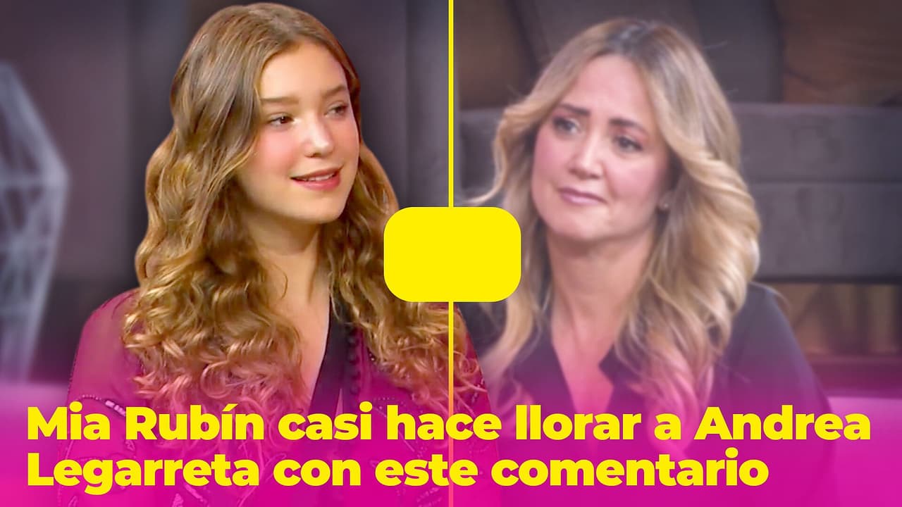 Mia Rubín casi hace llorar a su mamá, Andrea Legarreta, con este comentario