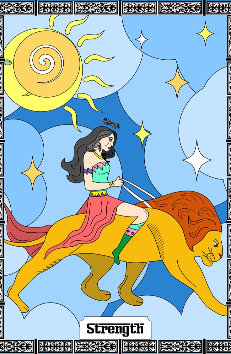 La carta de la Fuerza habla del dominio de la mente sobre la materia, de conquistar nuestros miedos, controlar nuestros impulsos y jamás perder el control o la paciencia a pesar de cómo nos sintamos o la adversidad que se nos presente. Todo estará bien siempre y cuando mantengamos nuestra cabeza en su lugar.