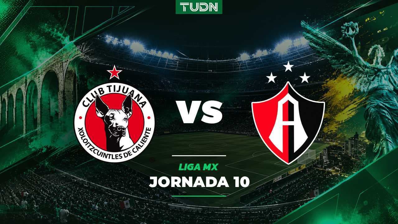 Tijuana vs. Atlas: A qué hora y dónde ver el partido de la Jornada 10 de la Liga MX Apertura 2026