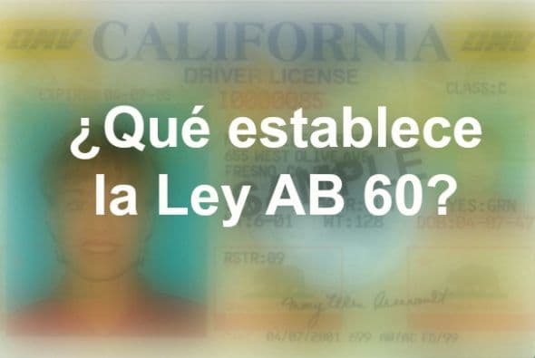 La ley AB 60 requiere que el departamento emita una licencia de manejar original a un solicitante que no pueda presentar un comprobante satisfactorio de presencia legal en los Estados Unidos.