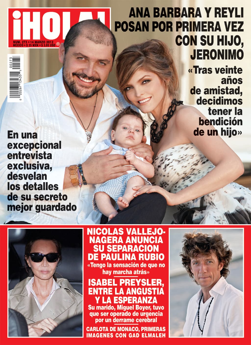 En 2011 Ana Bárbara dio a conocer que esperaba a su tercer hijo. En marzo de 2012, la cantante y Reyli Barba aparecieron en la portada de la revista ¡Hola! México para presentar a Jerónimo de Jesús, su hijo biológico.