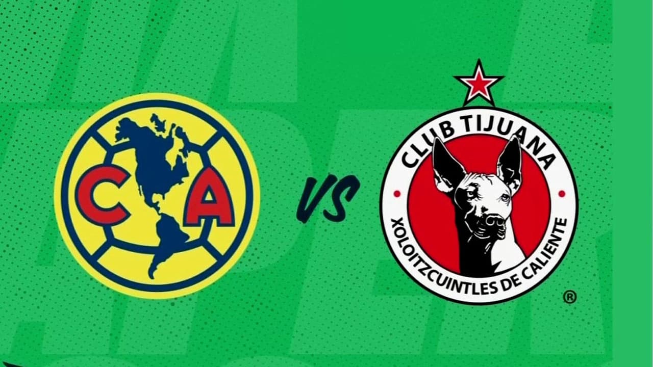 A qué hora y dónde ver América vs. Tijuana de la Liga MX