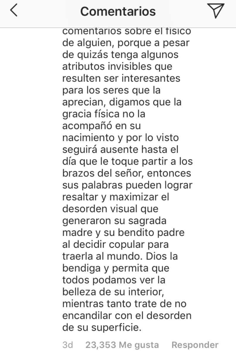 Sin recurrir a palabras altisonantes, el intérprete de 'Báilame' le dijo a la usuaria que sus palabras no hacían más que resaltar y maximizar su "desorden visual", para finalmente desearle que "Dios la bendiga y permita que todos podamos ver la belleza de su interior".