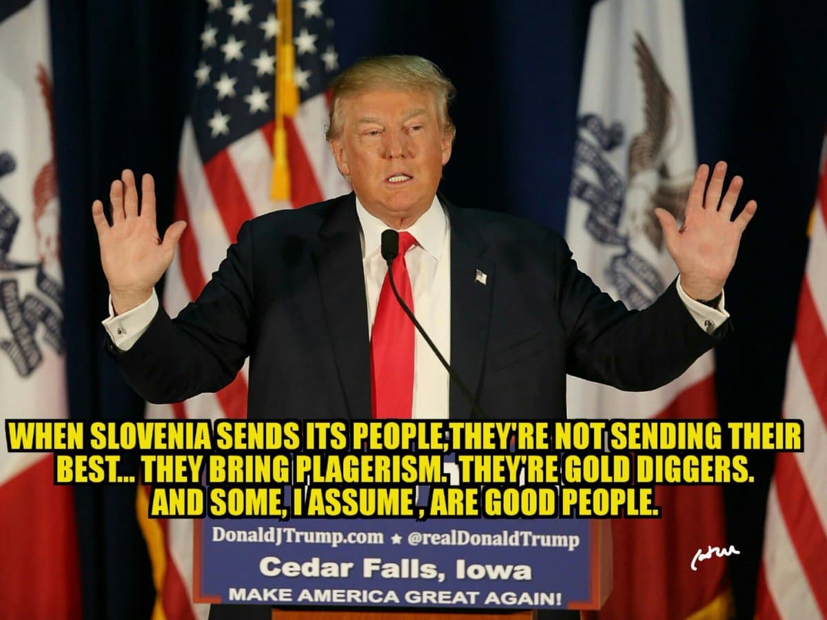 Burlándose de Trump acerca de su comentario racista sobre México, pero ahora cambiado por Eslovenia.