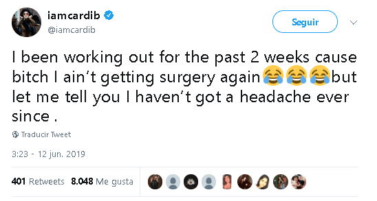 Además, en su cuenta de 
<b><a href="https://twitter.com/iamcardib/status/1138723394457722880" target="_blank">Twitter</a></b> prometió que jamás volverá a someterse a una cirugía estética: "He estado entrenando durante las últimas 2 semanas porque 
<b>no me voy a realizar la cirugía nuevamente”.</b>