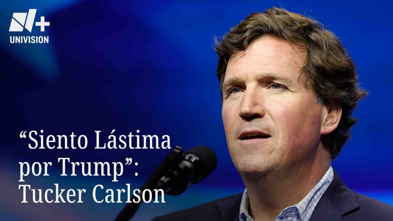 "Siento Lástima por Trump": Tucker Carlson