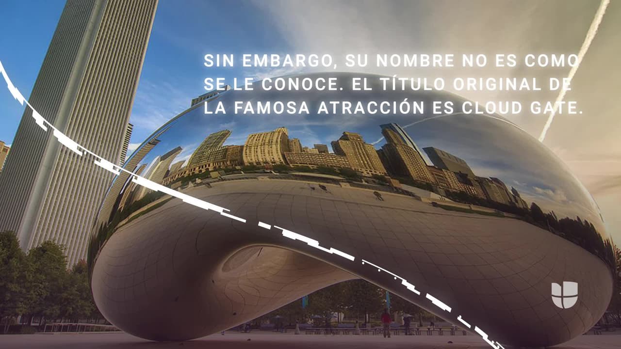 'The Bean' está en Millenium Park y es una de las esculturas más populares de Chicago. Fue construida de 2004 a 2006 y diseñada por el artista británico Anish Kapoor. Sin embargo, su nombre no es como se le conoce.