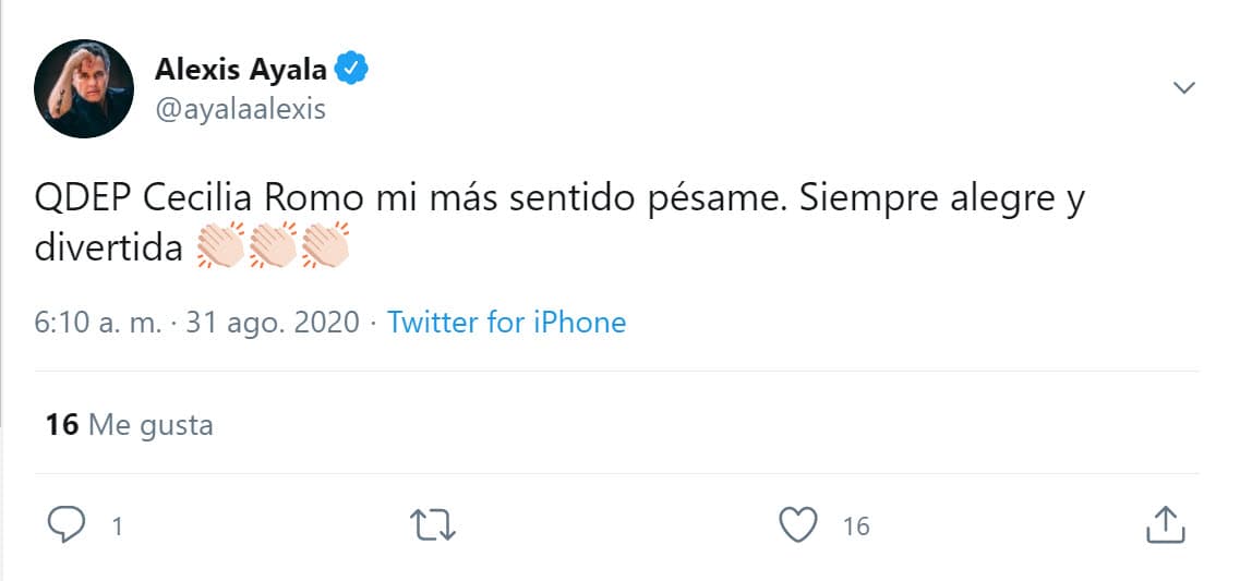 "Que en paz descanse Cecilia Romo, mi más sentido pésame. 
<b><a href="https://twitter.com/ayalaalexis/status/1300390439950774272" target="_blank">Siempre alegre y divertida</a></b>".