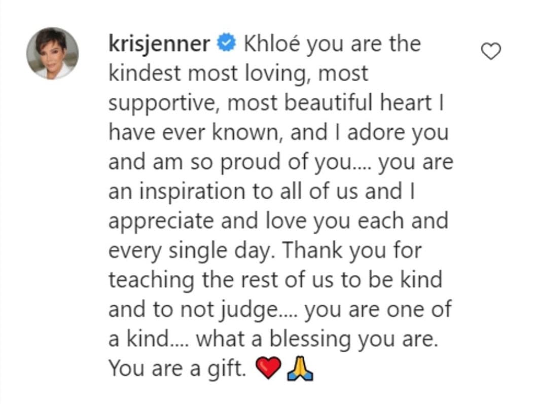 "Khloé, eres el corazón más amable, cariñoso, solidario y hermoso que he conocido, y te adoro y estoy muy orgullosa de ti... eres una inspiración para todos nosotros y te aprecio y te amo todos los días", escribió la matriarca.
<br>