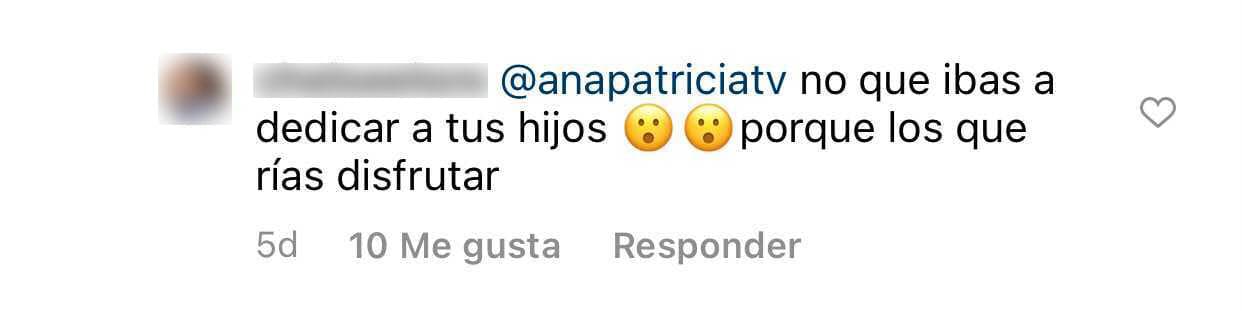 En Instagram, una seguidora cuestionó a la presentadora al ver que asistió al matutino:
<b><a href="https://www.univision.com/famosos/madre-ana-patricia-se-retira-television" target="_blank">"¿No que (te) ibas a dedicar a tus hijos?". </a></b>
<br>