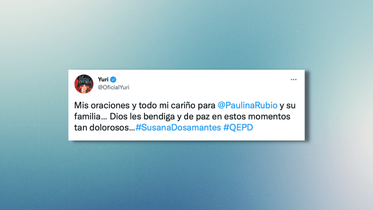 Yuri, le escribió a Paulina Rubio un mensaje dándole su apoyo: Mis oraciones y todo mi cariño para @PaulinaRubio y su familia… Dios les bendiga y de paz en estos momentos tan dolorosos…#SusanaDosamantes #QEPD