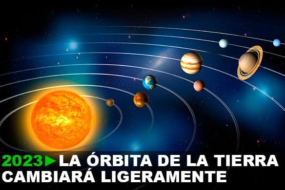2023: La órbita de la Tierra cambiará ligeramente.