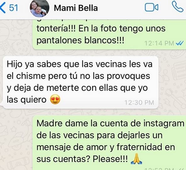 Su mamá le contestó: "Hijo, ya sabes que a las vecinas les va el chisme, pero tú 
<b><a href="https://www.univision.com/entretenimiento/por-un-desnudo-jomari-goyso-casi-pierde-la-herencia-de-su-mama-video" target="_blank">no las provoques</a></b> y deja de meterte con ellas que yo las quiero". El presentador de El Gordo y La Flaca le pidió que le compartiera las cuentas de Instagram de las vecinas para dejarles "un 
<b>mensaje de amor</b> y fraternidad".
<br>