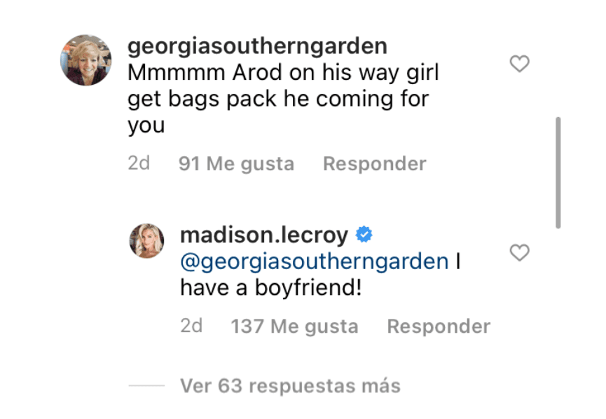 La también modelo contestó a uno de los miles de comentarios que ha recibido: "A-Rod está haciendo las maletas y va por ti", le escribieron. LeCroy respondió: "¡Tengo novio!".