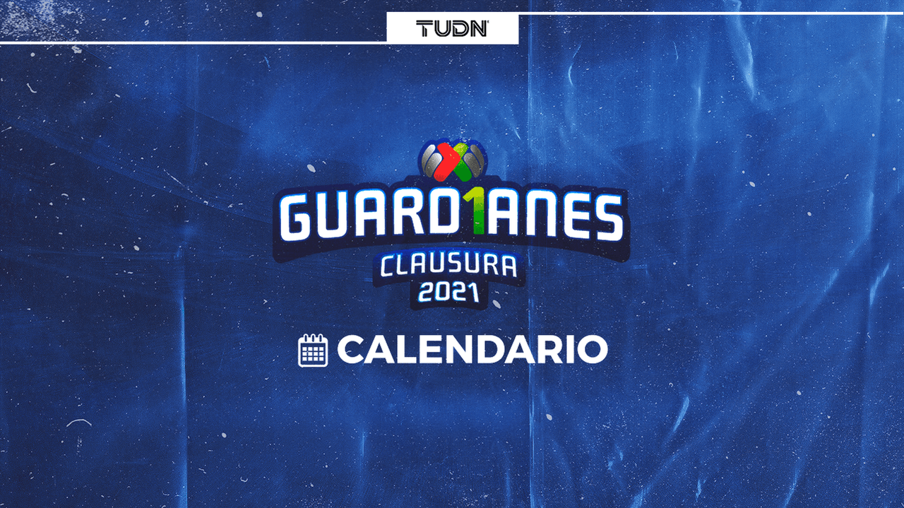 Calendario Torneo Guard1anes 2021: todo listo para el Clausura 2021 y los partidos de la Liga MX