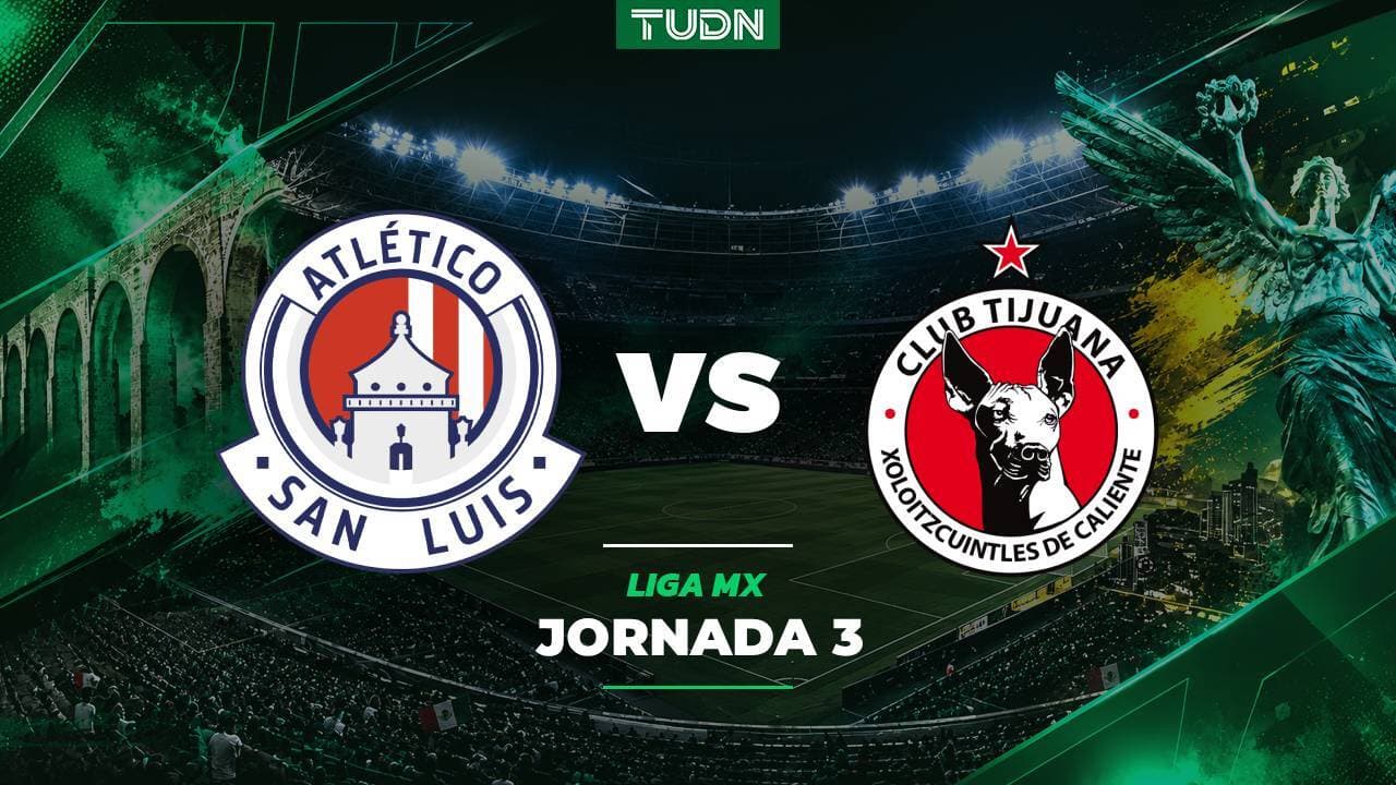 Atlético de San Luis vs. Tijuana: A qué hora y dónde ver el partido de la Jornada 3 de la Liga MX Apertura 2026
