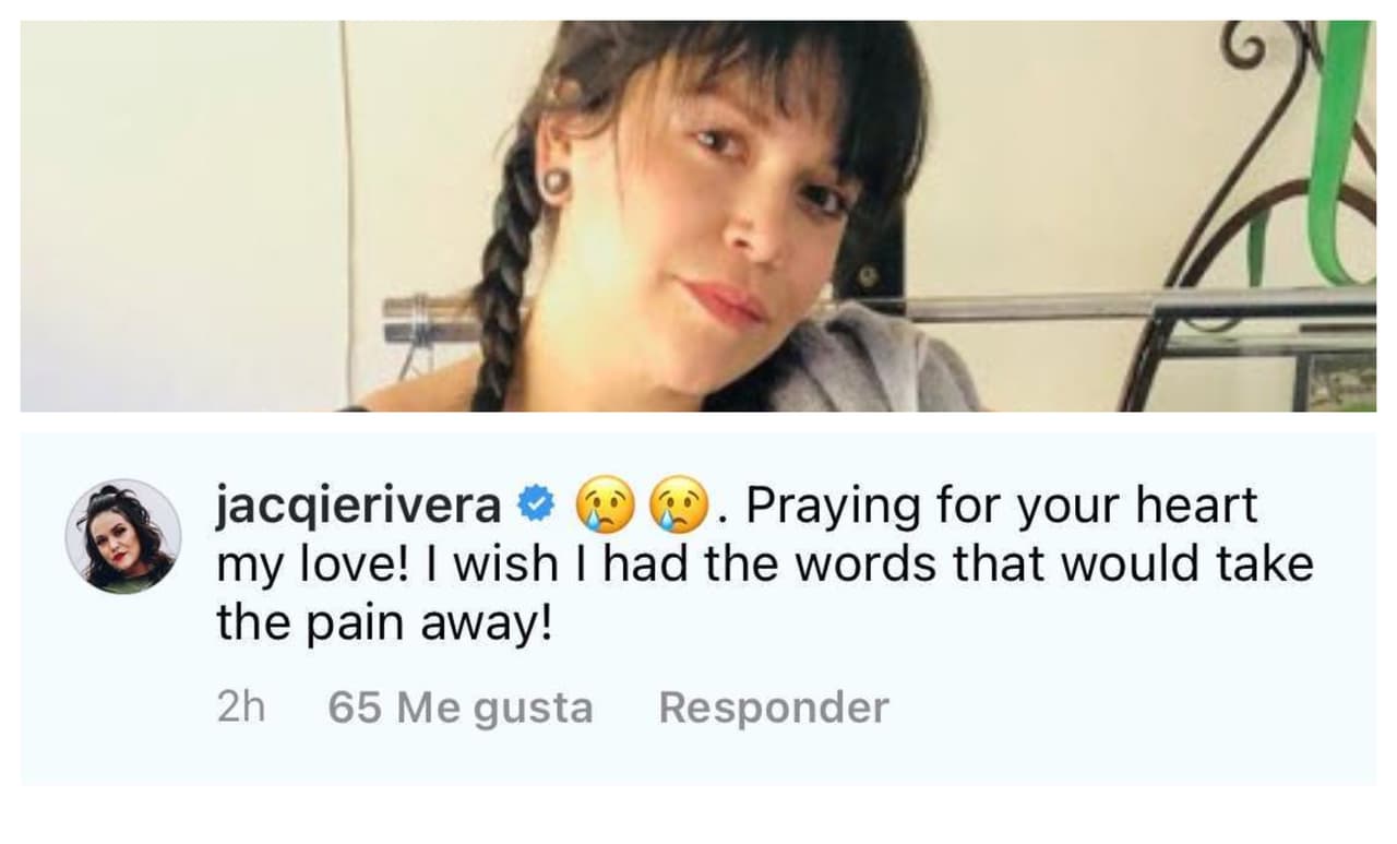 <b>Jacqie Rivera</b> también le dio sus condolencias con este mensaje: "¡Orando por tu corazón, mi amor! ¡Ojalá tuviera las palabras que te quitaran el dolor!".