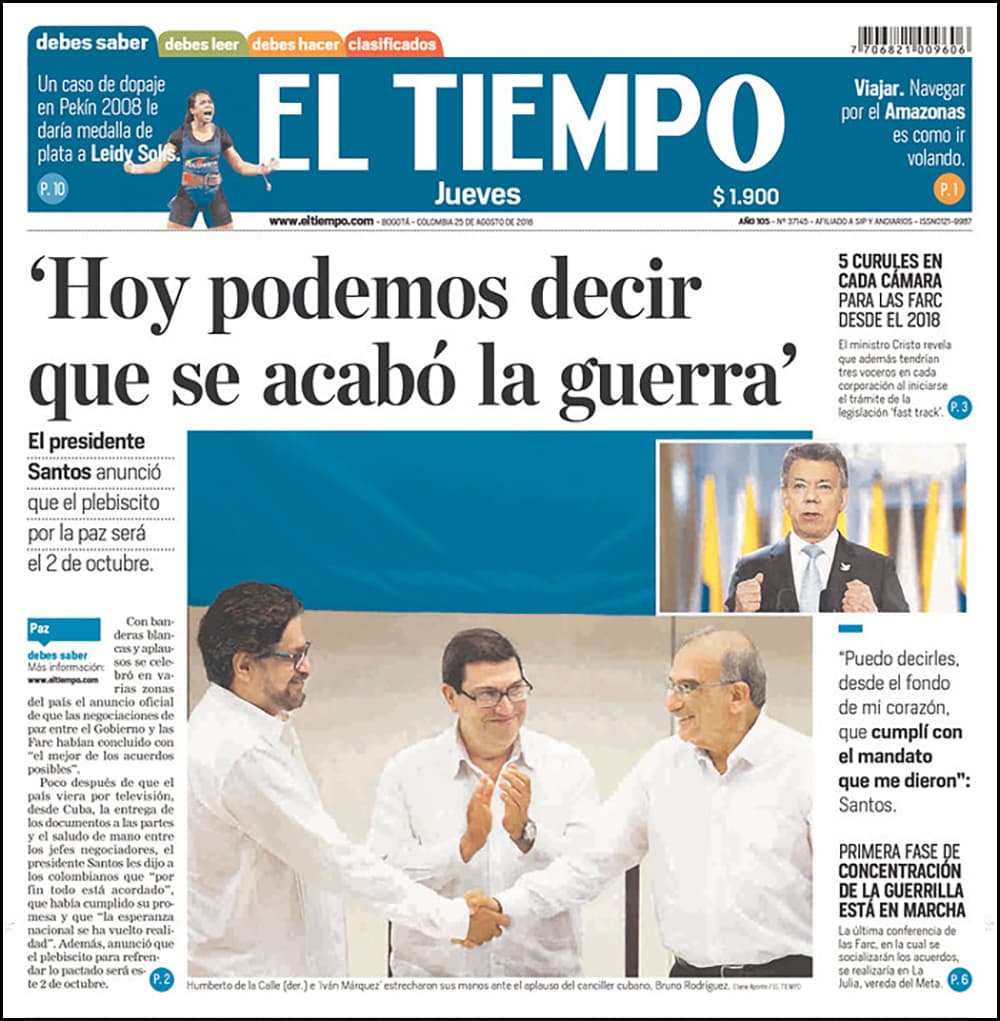 "Hoy podemos decir que se acabó la guerra", tituló 
<a href="http://www.eltiempo.com/">El Tiempo</a> de Bogotá, que también destaca la fecha en la que se consultará a los colombianos sobre el acuerdo y explica cómo será el proceso de integración política de las FARC.