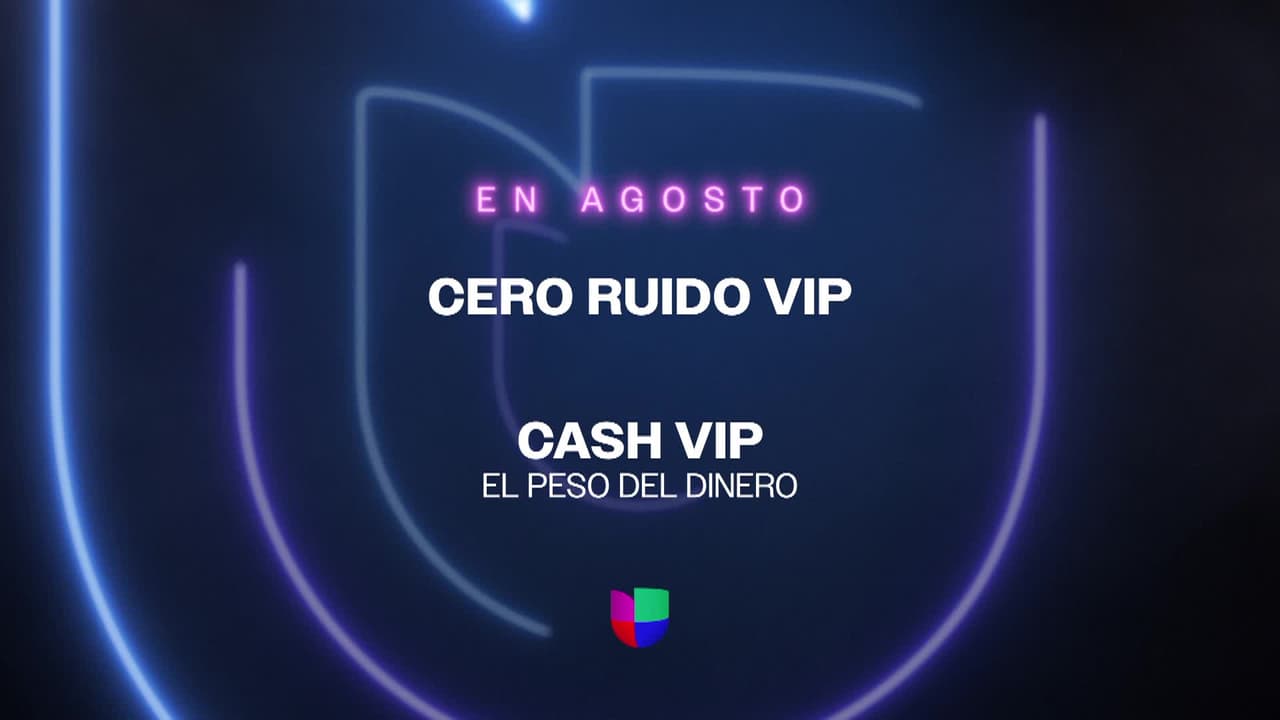 Cero Ruido VIP y Cash: El Peso del Dinero VIP estarán de regreso en agosto en Univision
