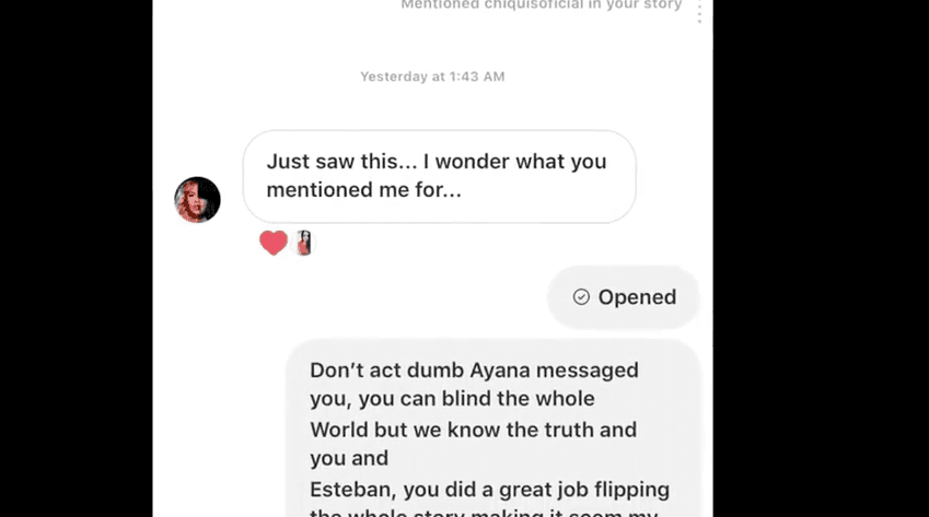 Abigail Rivera también compartió las conversaciones que había sostenido con Chiquis, a través de Instagram, en las que su prima le pregunta por qué la menciona y ella le replica: "No te hagas la tonta, (mi hermana) Ayana te escribió. Podrás engañar al mundo, pero nosotras 
<b><a href="https://www.univision.com/shows/el-gordo-y-la-flaca/eras-amante-de-esteban-loaiza-chiquis-rivera-responde-esta-dificil-pregunta-sin-pelos-en-la-lengua-video">sabemos la verdad sobre tu relación con Esteban</a></b>".