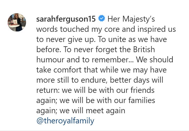 "Las palabras de su majestad 
<b><a href="https://www.instagram.com/p/B-nGJzNF6j1/" target="_blank">tocaron mi centro</a></b> y nos inspiraron a nunca rendirnos. Para unirnos como lo hemos hecho antes. Nunca olvidemos el humor británico y recodemos", escribió Ferguson en Instagram.
<br>