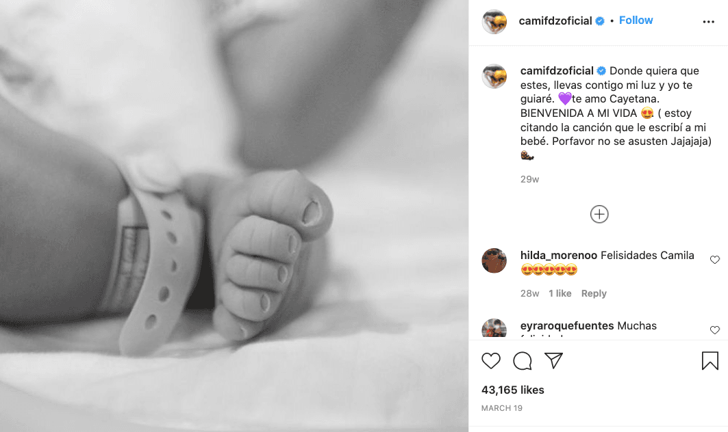 <b>Su llegada </b>
<br>De acuerdo a lo reportado por la 
<a href="https://mx.hola.com/famosos/2021041537663/camila-fernandez-francisco-cayetana-presentacion-hola/" target="_blank">revista Hola</a>, la hija de Camila Fernández y Francisco Barba nació a las 38 semanas, el 14 de marzo de 2021. La orgullosa mamá anunció su llegada a través de redes sociales, con una tierna imagen en blanco y negro de su pie.