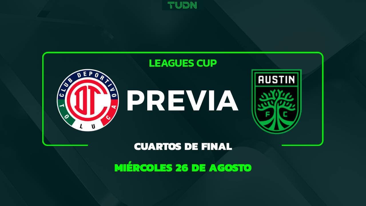 A qué hora y dónde ver el Toluca vs. Austin FC de la Leagues Cup