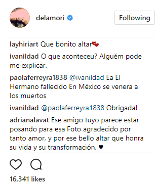 Entre los comentarios, apareció uno realizado por la también actriz Adriana Lavat: "Ese amigo tuyo parece estar posando para esa foto, agradecido por tanto amor, y por ese bello altar que honra su vida y su transformación".