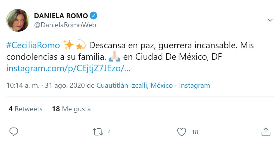 "Descansa en paz, 
<b><a href="https://twitter.com/DanielaRomoWeb/status/1300451787892170752" target="_blank">guerrera incansable</a></b>. Mis condolencias a su familia".