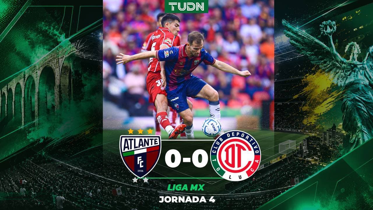 Resumen | ¡Se van en blanco! Atlante y Toluca empatan 0-0