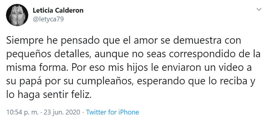 "Siempre he pensado que el amor se demuestra con pequeños detalles, aunque no seas correspondido de la misma forma. Por eso
<b><a href="https://twitter.com/letyca79/status/1275638484938653697" target="_blank">mis hijos le enviaron un video</a></b> a su papá por su cumpleaños, esperando que lo reciba y lo haga sentir feliz", escribió la actriz.
<br>