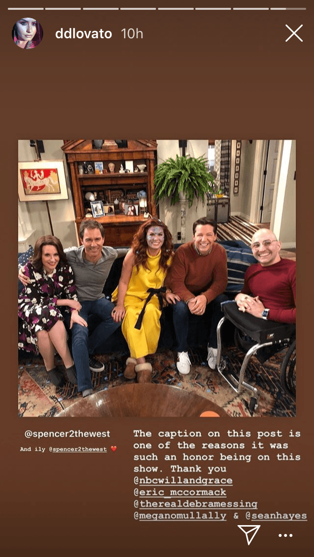 Lovato fue invitada para ser parte del elenco en la última temporada de la serie. Su papel es "una mujer dura y cautelosa que entra en la vida de Will de una manera inesperada", de acuerdo a lo citado por 
<b><a href="https://www.etonline.com/demi-lovato-posts-baby-bump-pic-on-the-set-of-will-grace-real-or-fake-136798" target="_blank">ET Online. </a></b>
<br>