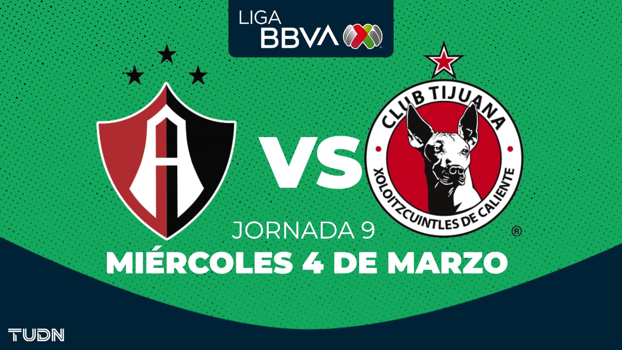 Atlas vs. Tijuana: horario y dónde ver el partido de la Jornada 9 del Clausura 2026