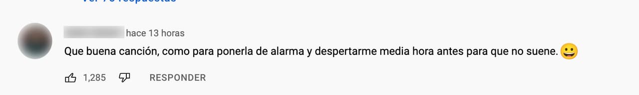 Mientras unos se levantan con el particular sonido de una alarma, este usuario dice que usará la canción como su alarma. "Que buena canción, como para ponerla como alarma y despertarme media hora antes para que no suene"