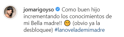 “Como buen hijo he incrementado los conocimientos de mi bella madre”, comentó Jomari luego de ofrecerle la explicación y, además, confirmó que la 
<b><a href="https://www.univision.com/famosos/tras-casi-un-mes-de-enredos-la-crisis-entre-jomari-goyso-y-su-mama-se-resuelve-aunque-el-tomo-medidas-extremas-fotos">desbloqueó de Instagram</a></b>.