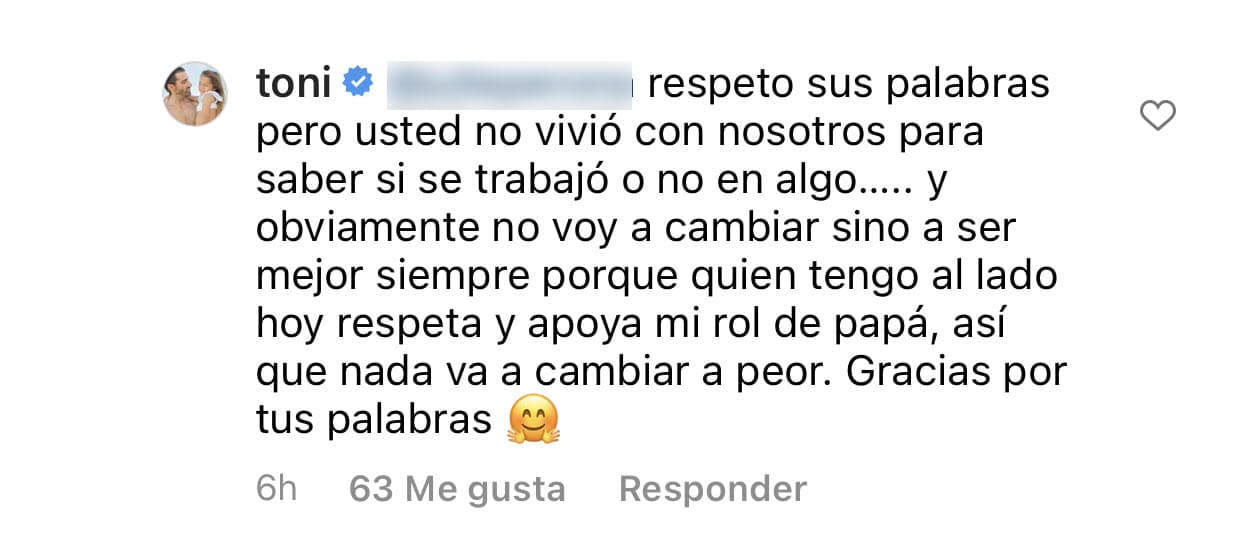 "Usted no vivió con nosotros para saber si se trabajó o no en algo", defendió el bailarín, "no voy a cambiar sino a ser mejor siempre porque 
<b>quien tengo al lado hoy respeta y apoya mi rol del papá</b>". 
<br>