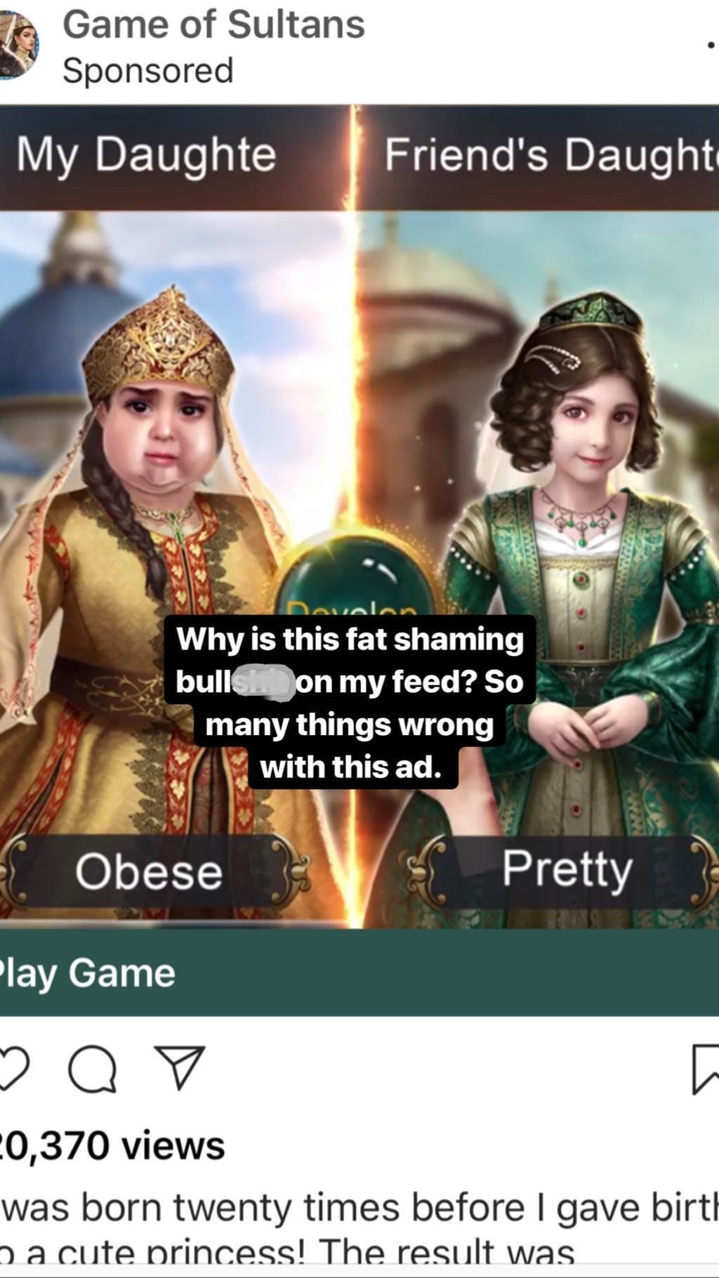 Lovato pidió a la gente que dejara de utilizar el juego: "Tantas cosas mal con este anuncio", dijo debido a que la imagen hace una comparación de dos mujeres. Del lado derecho aparece una princesa que califican como "Linda" y del izquierdo otra con la leyenda "Obesa". Además, en una comparación que sugiere un sentimiento de envidia, la "Linda" lleva un título que dice "La hija de mi amigo" y la "Obesa" otro donde se lee "Mi hija".