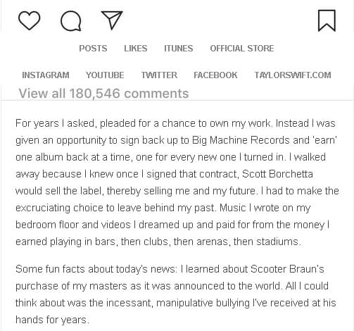 "Durante años pedí, suplicando 
<b>una oportunidad de poseer mi trabajo</b>. En lugar de eso, me dieron la oportunidad de registrarme en Big Machine Records y 'ganar' un álbum a la vez, uno por cada uno nuevo que entregué”, dijo Taylor en su publicación hecha en Tumblr.