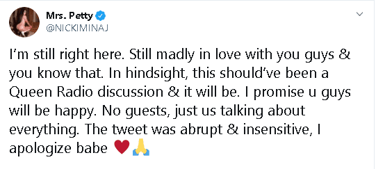 "
<b><a href="https://www.univision.com/entretenimiento/el-feroz-contraataque-de-nicki-minaj-a-cardi-b-donde-la-acusa-de-burlarse-de-un-nino-muerto-y-de-sobornos-video" target="_blank">Todavía estoy aquí</a></b>. Aún locamente enamorada de ustedes y lo saben. En retrospectiva, esta debería haber sido una discusión de 'Queen radio' (su programa de radio) y lo será. Les prometo que serán felices. Sin invitados, solo nosotros hablando de todo. El tuit fue 
<b>abrupto e insensible, me disculpo</b> bebé", escribió la cantante de 
<b><a href="https://www.youtube.com/watch?v=LDZX4ooRsWs" target="_blank">'Anaconda'</a></b>. 
<br>