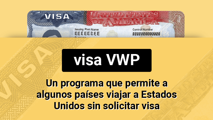 VWP: un programa que permite a algunos países viajar a Estados Unidos sin solicitar visa