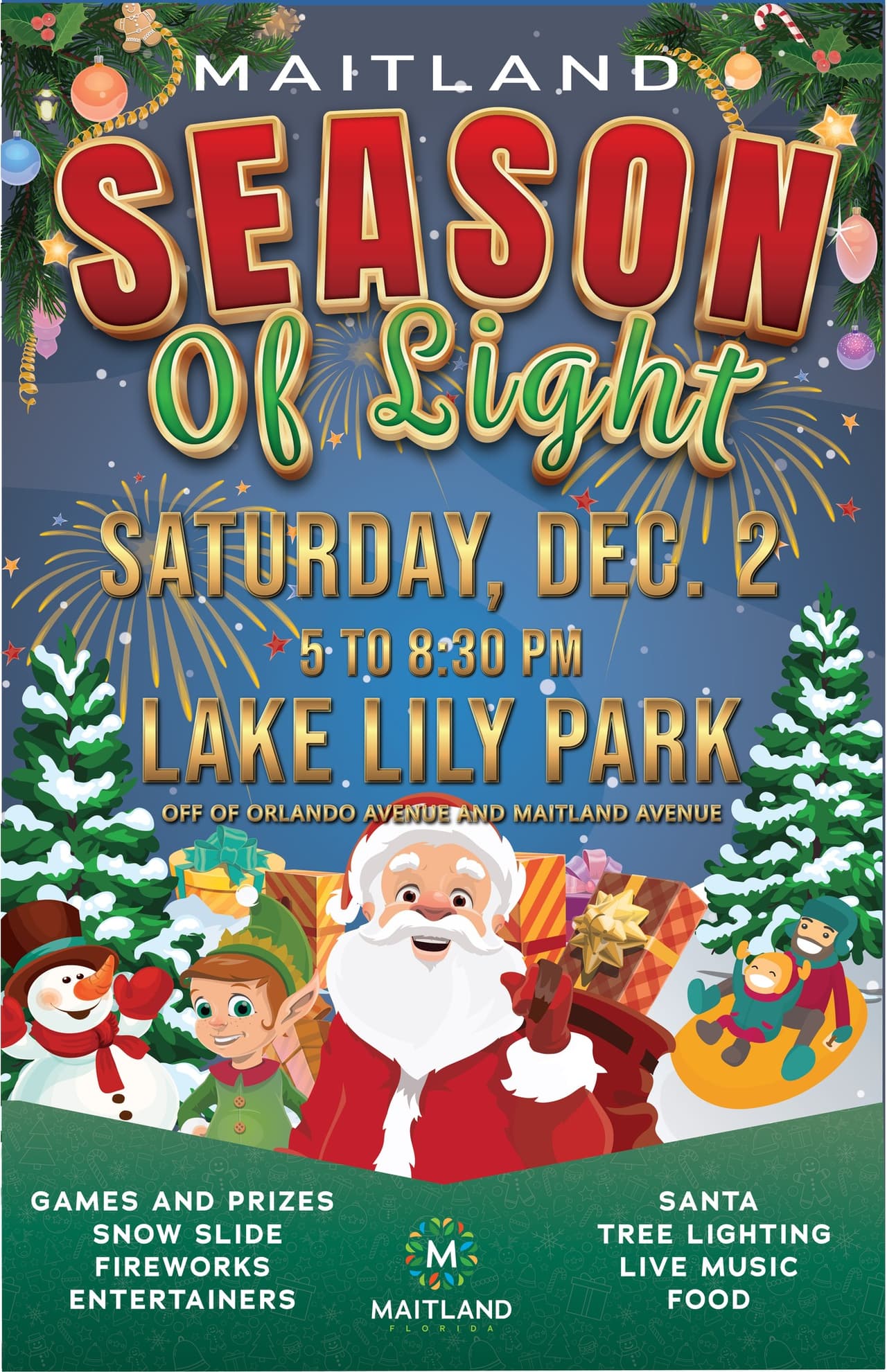 <b>Maitland Season of Light </b>
<br>
<b>Fecha:</b> 2 de diciembre
<br>
<b>Lugar:</b> Lake Lily Park
<br>
<b>Sitio web</b>: 
<a href="https://www.itsmymaitland.com/CivicAlerts.aspx?AID=343">https://www.itsmymaitland.com/CivicAlerts.aspx?AID=343</a>
<br>
<br>Trae a la familia para disfrutar de un evento que contará con trineos de nieve, juegos de carnaval, fuegos artificiales, vendedores ambulantes, música en vivo, una ceremonia de iluminación del árbol y la visita de Santa Claus.