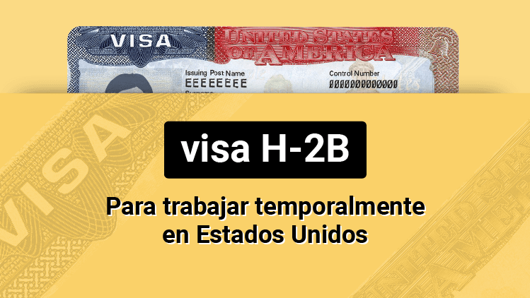Visa H-2B: para trabajar temporalmente en Estados Unidos